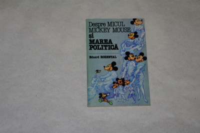 Despre micul Mickey Mouse si marea politica - Eduard Rozental - 1984 foto