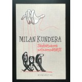 Milan Kundera - Sărbătoarea ne&icirc;nsemnătății