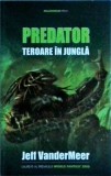 Jeff Vandermeer - Predator. Teroare in jungla