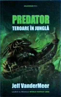 Jeff Vandermeer - Predator. Teroare in jungla foto