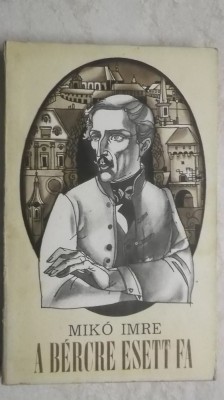 Miko Imre - A bercre esett fa (vezi detalii pentru livrare in tara) foto
