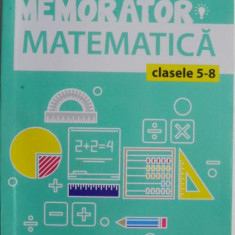 Memorator Matematica (clasele 5-8) – Daniel Vladucu, Marta Kasa
