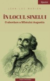 In locul sinelui. O abordare a Sfintului Augustin | Jean-Luc Marion