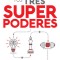 Tus Tres Superpoderes Para Lograr Una Vida M
