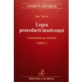 Ion Turcu - Legea procedurii insolventei - Comentariu pe articole, editia 3 (Editia: 2009)