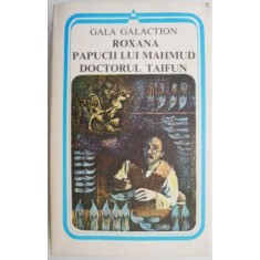 Roxana Papucii lui Mahmud Doctorul Taifun &ndash; Gala Galaction
