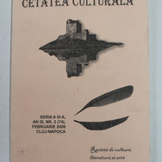 CETATEA CULTURALA , REVISTA DE CULTURA , LITERATURA SI ARTA , SERIA A - III -A , AN IX , NR. 2 , FEBRUARIE , 2008