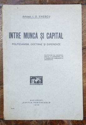 INTRE MUNCA SI CAPITAL de I. D. ENESCU - BUCURESTI, 1926 foto