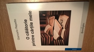 Giancarlo Repetto - O calatorie printre cartile mele (Editura Spandugino, 2012) foto