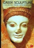 Greek Sculpture: The Archaic Period - Handbook Arta Greaca Antica, Sculptura Greceasca, Istoria Artei, Carte in Engleza