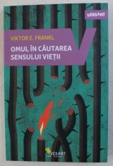 OMUL IN CAUTAREA SENSULUI VIETII de VIKTOR E . FRANKL , 2018 foto