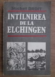 Michel Droit - Intalnirea de la Elchingen. Singur la parinti