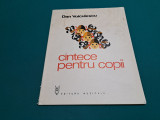 C&Icirc;NTECE PENTRU COPII / DAN VOICULESCU 1976 *