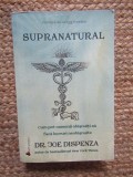 SUPRANATURAL , CUM POT OAMENII OBISNUITI SA FACA LUCRURI NEOBISNUITE de Dr. JOE DISPENZA