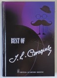 BEST OF I. L. CARAGIALE , antologie si prefata de GELU NEGREA , 2015