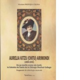 Aurelia Kitzu (Chitu) Armondi (1866-1941). De pe marile scene ale lumii. la Catedra de Canto de la Chicago Musical College. Fragmente de arheologie mu