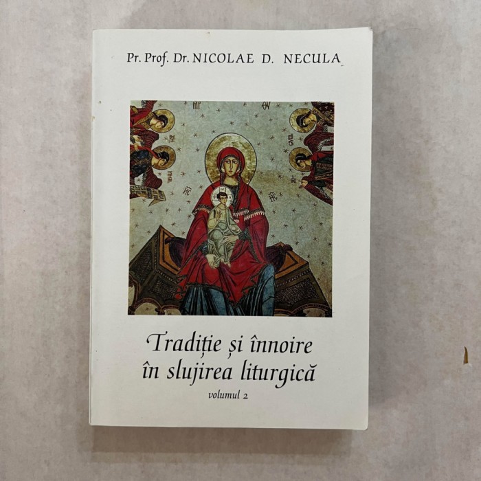 Nicolae D. Necula - Traditie si innoire in slujirea liturgica - Vol. 2
