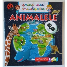 PRIMA MEA ENCICLOPEDIE , ANIMALELE , ilustratii de MANUELA NEROLINI , text de EMMANUELLE KECIR - LEPETIT , 2019