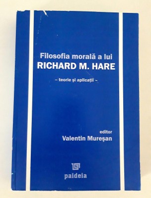 Richard M Hare Filosofia morala / Teorie si aplicatii foto