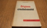 ORIGINEA CRESTINISMULUI - Archibald Robertson - Editura Politica, 1958, 296 p.