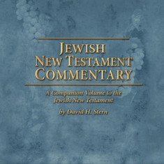 Jewish New Testament Commentary: A Companion Volume to the Jewish New Testament by David H. Stern