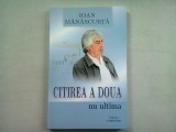 CITIREA A DOUA NU ULTIMA - IOAN MANASCURTA - cu dedicatie din partea autorului catre Magda Carneci