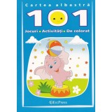 Cartea albastra. 101 jocuri activitati de colorat - Editura Erc Press