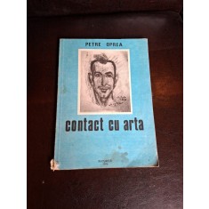 Contact cu arta (cu dedicatia autorului catre familia Marguta si Gheorghe Rogojeanu) - Petre Oprea