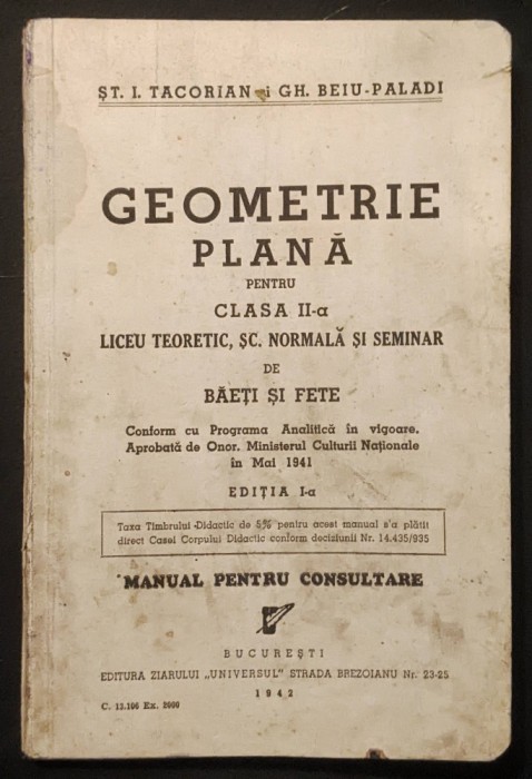 1942 GEOMETRIE PLANA Manual vechi scolar Clasa a II-a Liceu Teoretic Scoala Normala 123 pag ilustrata. Editia I Princeps ST.I Tacorian Gh. Beiu-Paladi