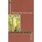 Marguerite Yourcenar - Lovitura de grație