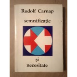 Rudolf Carnap - Semnificație și necesitate: un studiu de semantică și logică modală