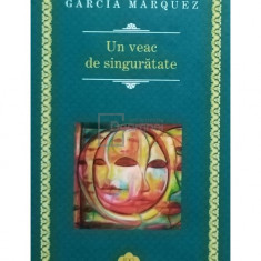 Gabriel Garcia Marquez - Un veac de singuratate (editia 2015)