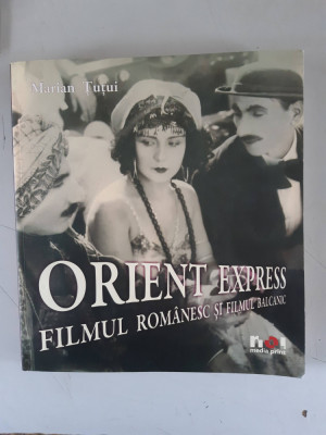 ORIENT EXPRESS , FILMUL ROMANESC SI FILMUL BALCANIC - MARIAN TUTUI foto