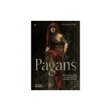 Pagans: The Visual Culture of Pagan Myths, Legends and Rituals
