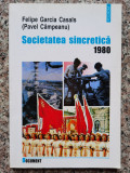 Societatea Sincretica 1980 - Felipe Garcia Casals Pavel Campeanu ,554496, Polirom