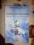 Compendiu de reiki / meditatii , tehnici ,si metode practice - Risvan Vlad Rusu / 287 pagini