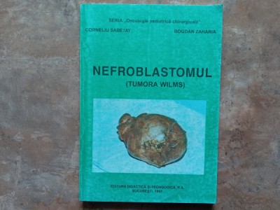 Nefroblastomul - Tumora Wilms - Corneliu Sabetay, Bogdan Zaharia foto