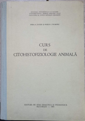 CURS DE CITOHISTOFIZIOLOGIE ANIMALA-EUGEN A. PORA, DUMITRU I. ROSCA foto
