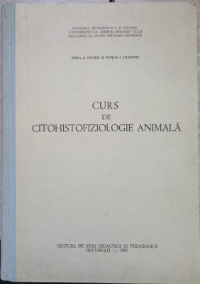 CURS DE CITOHISTOFIZIOLOGIE ANIMALA-EUGEN A. PORA, DUMITRU I. ROSCA foto