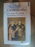 CRONOGRAFIA . UN VEAC DE ISTORIE BIZANTINA (976-1077) de MIHAIL PSELLOS , 1998