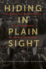 Hiding in Plain Sight: The Pursuit of War Criminals from Nuremberg to the War on Terror foto