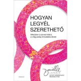 Hogyan legy&eacute;l szerethető - Mik&ouml;zben a sz&iacute;ved kit&aacute;rul, a vil&aacute;g pedig &ouml;ntudat&aacute;ra &eacute;bred - Danielle LaPorte
