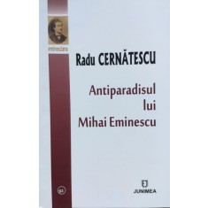 Antiparadisul Lui Mihai Eminescu - Radu Cernatescu , E419