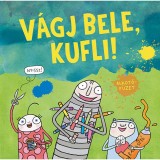 V&aacute;gj bele, Kufli! - Alkot&oacute;f&uuml;zet - Győri Hanna