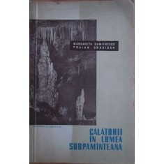Margareta Dumitrescu, Traian Orghidan - Calatorii in Lumea Subpamanteana