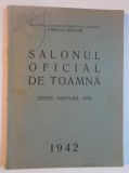 SALONUL OFICIAL DE TOAMNA. DESEN, GRAVURA, AFIS (NOIEMBRIE-DECEMBRIE) 1942