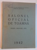 SALONUL OFICIAL DE TOAMNA. DESEN, GRAVURA, AFIS (NOIEMBRIE-DECEMBRIE) 1942