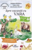 Spre vacanta cu Vara. Caietul nr.4: Activitati integrate pentru clasa pregatitoare - Cleopatra Mihailescu, Tudora Pitila, Luiza-Nicoleta Moraru