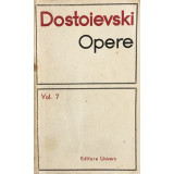 OPERE VOL. VII de DOSTOIEVSKI , Bucuresti 1970
