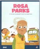 Rosa Parks. O femeie curajoasă &icirc;mpotriva rasismului. Seria Micii mei Eroi (Vol. 27) - Hardcover - *** - Litera mică